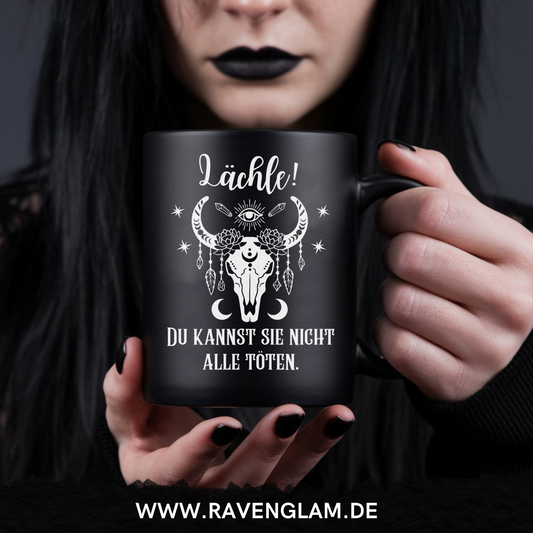 Lächle! Du kannst sie nicht alle töten  - Tasse