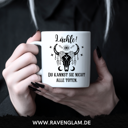 Lächle du kannst sie nicht alle töten - Tasse