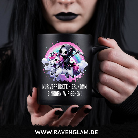 Nur Verrückte hier, komm Einhorn wir gehen!  - Tasse