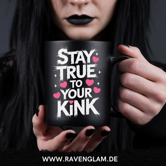 Stay true to your Kink  - Tasse