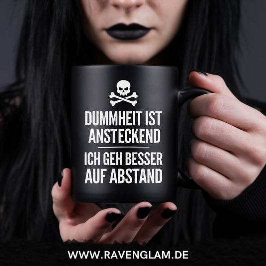 Dummheit ist ansteckend ich geh besser auf Abstand  - Tasse