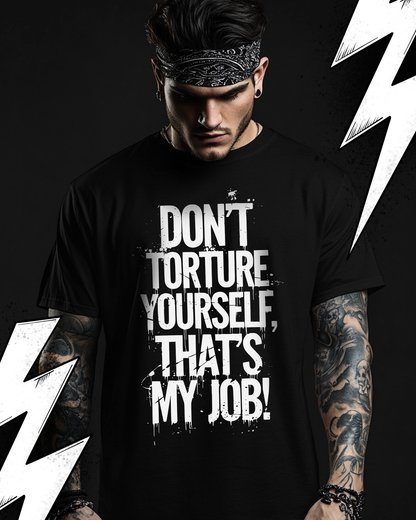 Kinky Fetish T-Shirt Unisex "Don´t Torture yourself"