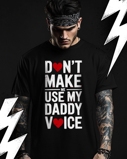 Kinky Fetish T-Shirt Unisex "Don´t make me use my Daddy voice"