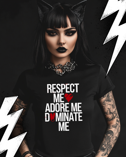 Kinky Dominate T-Shirt Unisex "Respect me, adore me, dominate me"