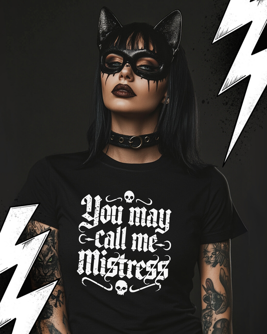 Kinky Mistress T-Shirt Unisex "You may call me Mistress" Domina Shirt