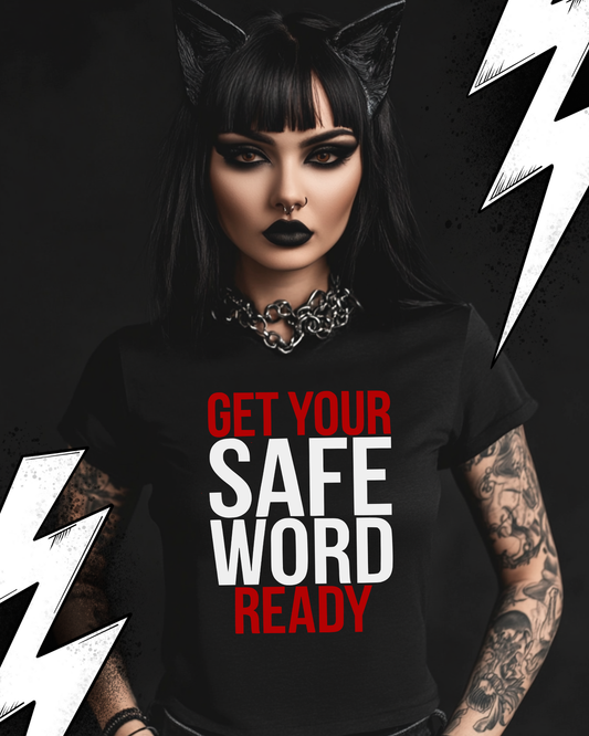 Kinky Fetish T-Shirt Unisex "Get your safe word ready"