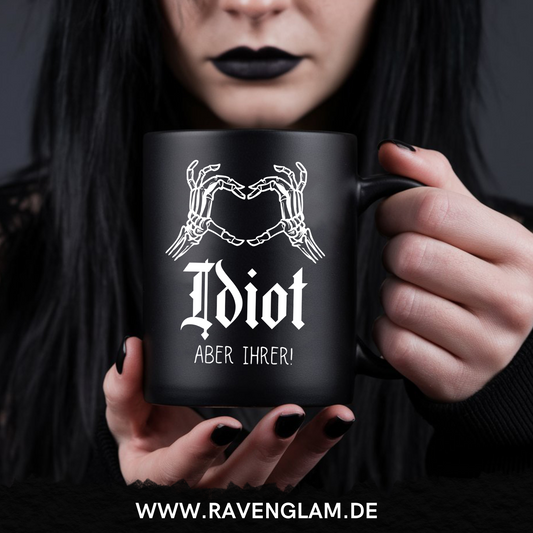Idiot aber Ihrer  - Tasse