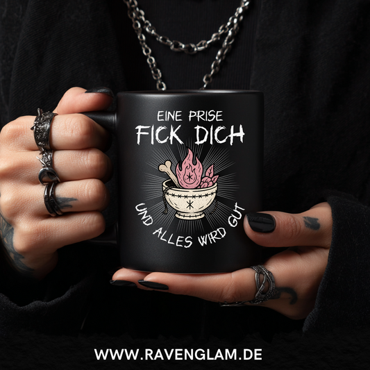 Eine Prise Fick dich und alles wird gut  - Tasse