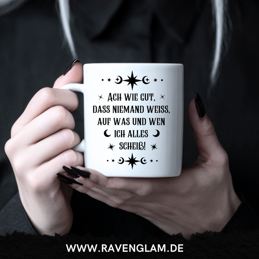 Ach wie gut das niemand weiss... - Tasse