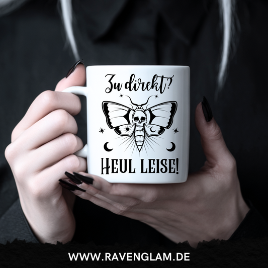 Zu direkt? Heul leise! - Tasse