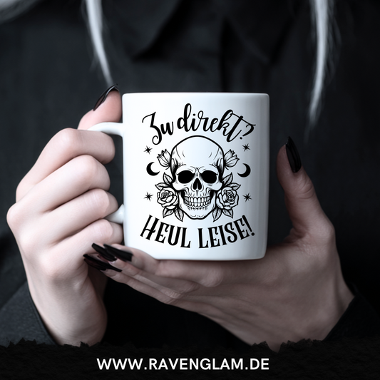 Zu direkt? Heul leise! - Tasse