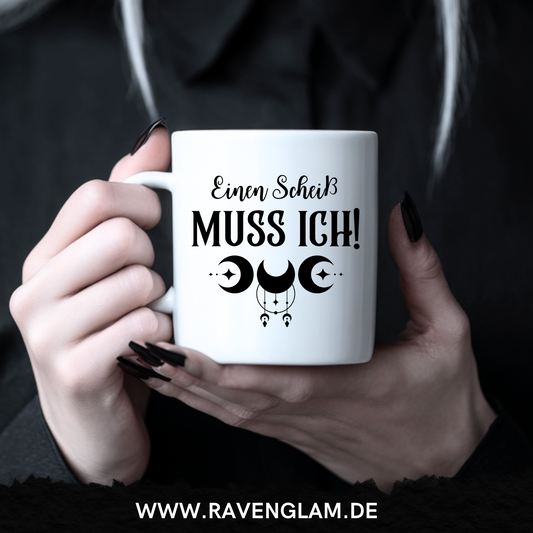 Einen Scheiß muss ich - Tasse