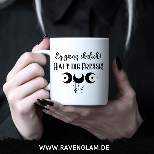 Ey ganz ehrlich, halt die Fresse - Tasse