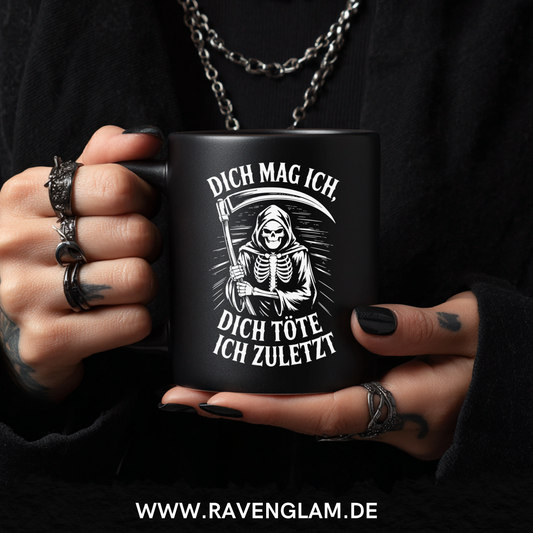 Dich mag ich dich töte ich zuletzt  - Tasse