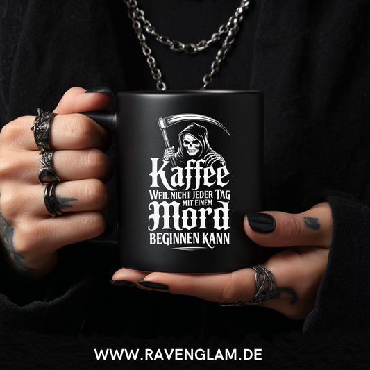 Kaffee weil nicht jeder Tag mit einem Mord beginnen kann  - Tasse