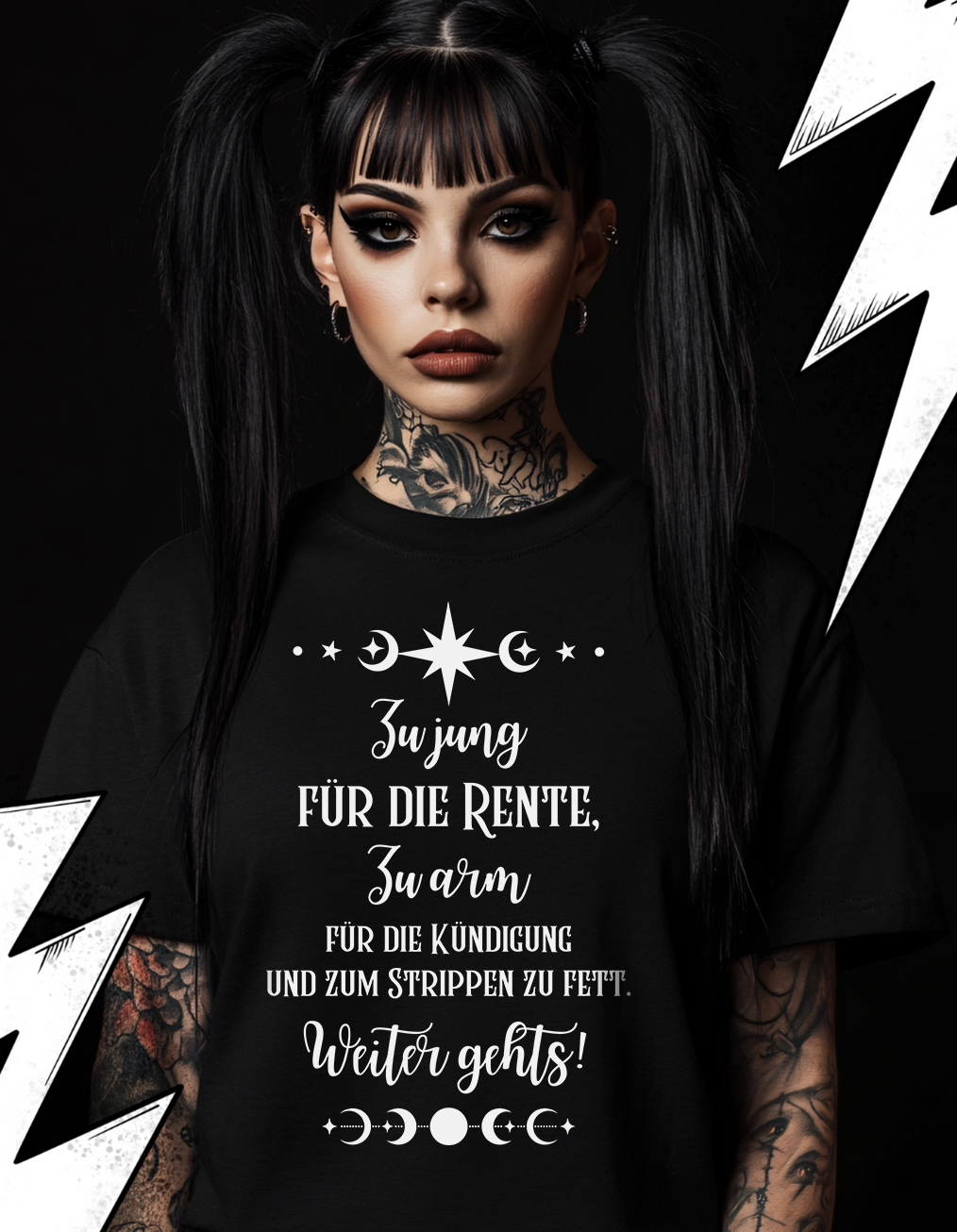 Zu jung für die Rente, zu arm für die Kündigung -  Premium T-Shirt