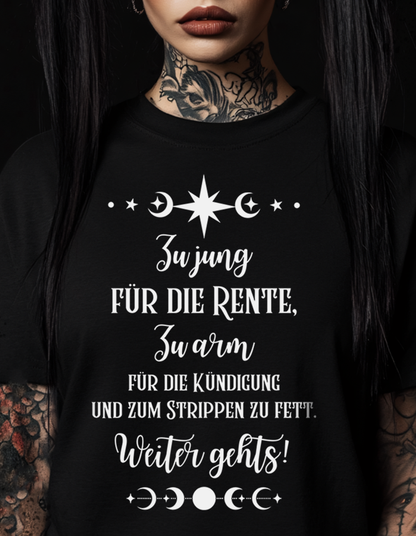 Zu jung für die Rente, zu arm für die Kündigung -  Premium T-Shirt