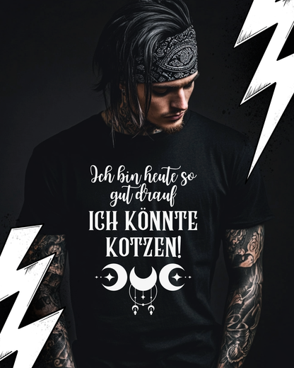 Ich bin heute so gut drauf ich könnte kotzen - Premium T-Shirt Unisex