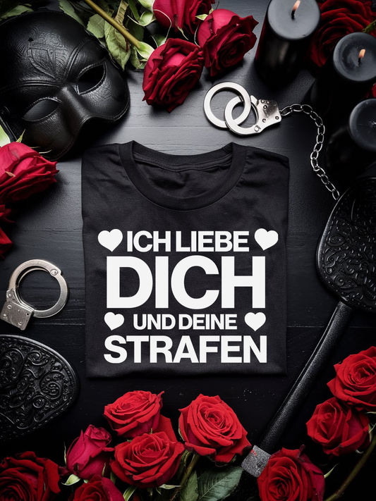 Fetish Kinky T-Shirt Unisex "Ich liebe dich und deine Strafen" Sub Shirt Submissive BDSM