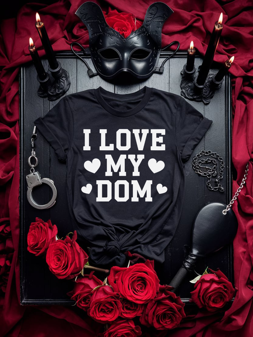 Kinky Shub T-Shirt Unisex "I love my Dom" BDSM Fetish Submissive Shirt