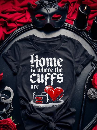 Kinky Fetish T-Shirt Unisex "Home is where the cuffs are" Submissive Shirt