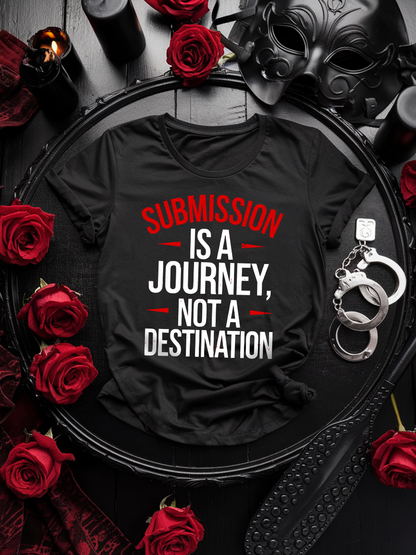 Kinky Fetish T-Shirt Unisex "Submission is a Journey" BDSM Shirt